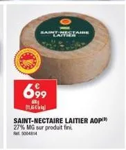 saint-nectaire lamen  699  600  5  saint-nectaire laitier aop 27% mg sur produit fini. fm 5004814 