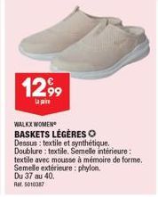 1299  La pare  WALKX WOMEN  BASKETS LÉGÈRES O  Dessus: textile et synthétique. Doublure: textile. Semelle intérieure: textile avec mousse à mémoire de forme. Semelle extérieure : phylon. Du 37 au 40. 