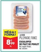 MÉGA+  FORMAT  899 ESCALOPES  1kg  ORIGINE  ALLEMAGNE, FRANCE 