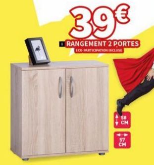 39€  RANGEMENT 2 PORTES ECO-PARTICIPATION INCLUSE  58 CM  57 CM  | 