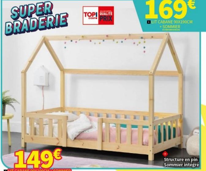 SUPER BRADERIE  149€  LIT CABANE 90X190CM SOMMIER  TOPI QUALITÉ CONFO PRIX  169€  LIT CABANE 90X190CM SOMMIER  CO  Structure en pin Sommier intégré  