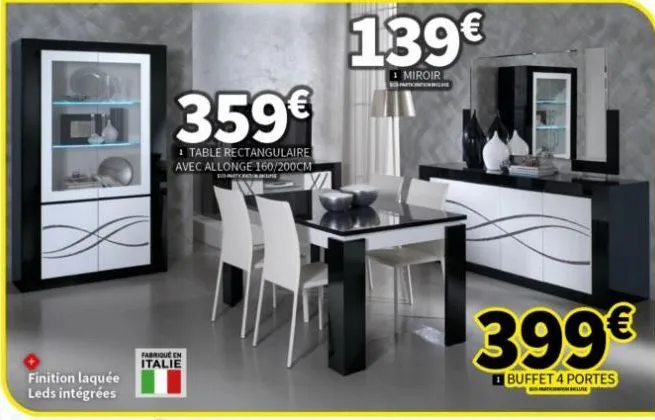 finition laquée leds intégrées  359€  table rectangulaire avec allonge 160/200cm  fabrique en  italie  u  139€  miroir  399€  buffet 4 portes  