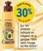 www  Ultra DOUX  30%  A la Carte  Sur les produits indiqués en magasin de la  gamme "soin sans rinçage ULTRA DOUX". 