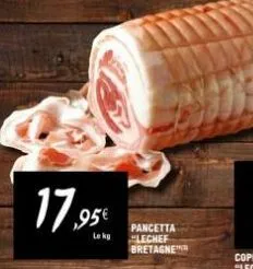 17,95€  le kg  pancetta lechef bretagne 