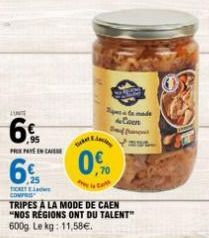 LENTE  6%  PANCA  6%  TICKET COMPRES  TRIPES A LA MODE DE CAEN "NOS REGIONS ONT DU TALENT"  600g Le kg: 11,58€.  Ser  la made & Coen Boeuf Pumput  0% 