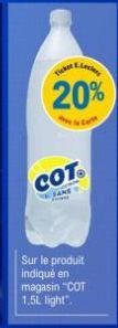 Lieclere  Ticker  20%  COT  FANE  Sur le produit indiqué en magasin "COT 1,5L light". 