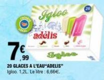 Igloo  adėlis  7€  20 GLACES A L'EAU ADELIS" Igloo. 1,2L Le litre: 6,66€.  Sylee 