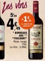 ,49  * bordeaux adc "yvecourt" rose, rouge 75d.  le litre : 5.99€.  ecourt  bordeaux 