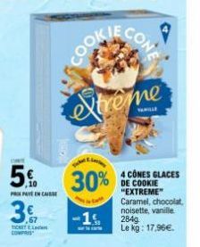 5.  PRAYE ENCAISSE  67  T COMPRIS  Kup  Xtreme  30%  4 CONES GLACES DE COOKIE "EXTREME" Caramel, chocolat, noisette, vanille 284g Le kg: 17,96€. 