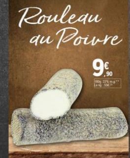 Rouleau au Poivre  990  ,90  180g 22% ma 3b504 