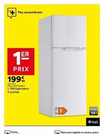 peu encombrant  1999  dont 10€ d'éco-participation  er  prix  1. réfrigérateur 2 portes  14+0  f  capacite 132 l  40 