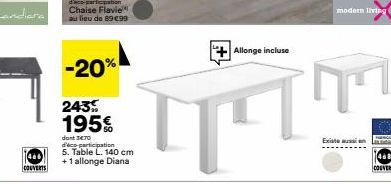 COUVERTS  -20%  243  195%  dont 3€70 d'éco-participation 5. Table L. 140 cm +1 allonge Diana  Allonge incluse  modern living  Existen 