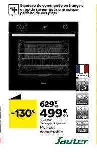 Bandeau de commande en français et guide saveur pour une cuisson parfaite de vos plats  629 -130€ 499%  PORTE E  FROIDE  dont 10€ d'éco-participation CHALEUR 14. Four TOURNANT encastrable  PULSIE  DOU