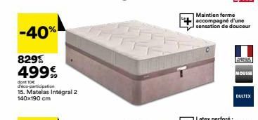 -40%  829% 499€  dont 10€ d'éco-participation  15. Matelas Intégral 2 140x190 cm  MOUSSE  DULTEX 