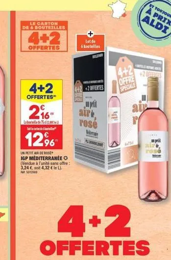 le carton de & bouteilles  4+2  offertes  4+2  offertes  2%  la bouteille de 75 (201) side  12%  un petit air de rose  igp méditerranée o (vendue à l'unité sans offre: 3,24 €, soit 4,32 € le l).  5012