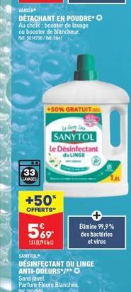 33  LAVAGES  VANISH  DÉTACHANT EN POUDRE* O  Au choix: booster de lavage ou booster de blancheur. Ret 5014798/Per, 1841  +50*  OFFERTS  SANYTOL  59  15LOC  +50% GRATUIT.n  SANYTOL  le Désinfectant  du