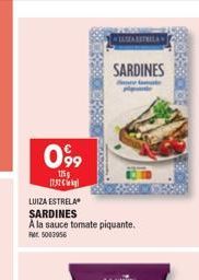 099  1159 [7.32€  LUIZA ESTRELA  SARDINES  A la sauce tomate piquante. FM 5003956  ILEA ESTRILA  SARDINES  PROKARIO DE 