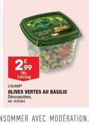 2,99  l'olivae  olives vertes au basilic dénoyautées.  rr. 5010005 