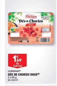 Marigny Dés de Chorizo  169  120  LE MARSIGNY  DÉS DE CHORIZO DOUX) 2 x 60 g  Rr. 5005737 