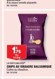 1,95  125g nece  LA CHIPS GAULOISE  CHIPS AU VINAIGRE BALSAMIQUE Cuites au chaudron.  R5013198  LA CHIPS  LM LOOSE 