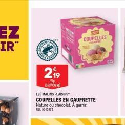 2⁹9  11  OLET Cla  LES MALINS PLAISIRS COUPELLES EN GAUFRETTE Nature ou chocolat. A garnir.  Ref. 5012472  COUPELLES 