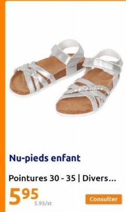 Nu-pieds enfant  Pointures 30-35 | Divers...  595  5.95/st  