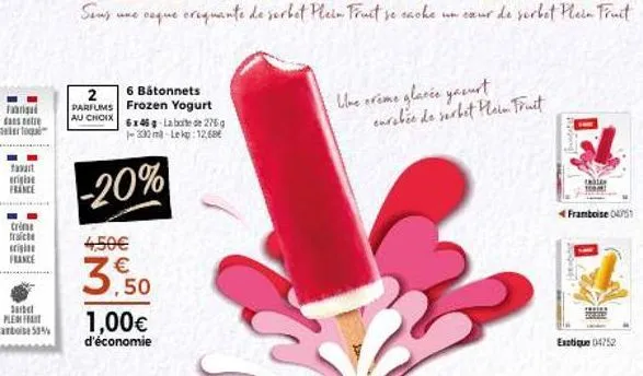 fabriqad dans notre  foque  tapat erigise france  crime trache  origine france  2  6 bâtonnets parfums frozen yogurt au choix 6x45 la boite de 2769 1-332 m-lekp:12,68  -20%  4,50€  €  3,50  1,00€  d'é