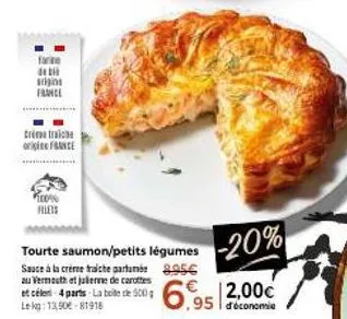 farine deb  higios france  trétrac origifrance  100% filets  tourte saumon/petits légumes  sauce à la crème fraiche partume 8.95€ au vermouth et jalienne de carottes et cele 4 parts la boite de 500 le