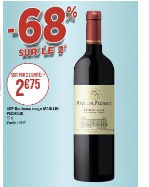 -68%  SUR LE 2  SOIT PAR 2 L'UNITÉ  2€75  AOP Bordeaux rouge MAULLIN-PECHAUD  75 d L'umite: 4€17  MAULLIN PECHAUD  BORDEAUX  ink  SHUGURAS 1009 