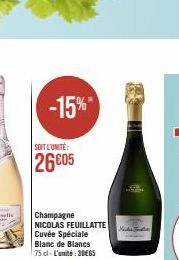 -15%  SOIT L'UNITÉ  26605  Champagne NICOLAS FEUILLATTE Cuvée Spéciale  Blanc de Blancs 75 cl-L'unité:30€65  Neces Trata 