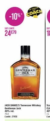 -10%  SOIT CUNITÉ:  24€79  LE CHORE  COACH  SANDHEDSS GENTLEMAN JACK  wi  JACK DANIEL'S Tennessee Whiskey Gentleman Jack 40% vol. 70cl L'unité:27€55 