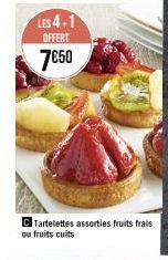 LES 4.1 OFFERT  7€50  Tartelettes assorties fruits frais ou fruits cuits 