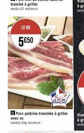 LE KG  5€50  LE PORC FRANCAIS  B Porc poitrine tranchée à griller  avec os vendue x2kg minimum 