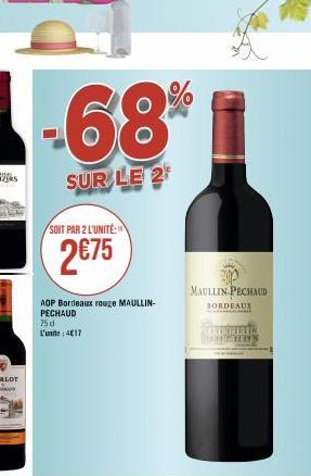 -68%  SUR LE 2  SOIT PAR 2 L'UNITÉ  2€75  AOP Bordeaux rouge MAULLIN-PECHAUD  75 d L'umite: 4€17  MAULLIN PECHAUD  BORDEAUX  ink  SHUGURAS 1009 