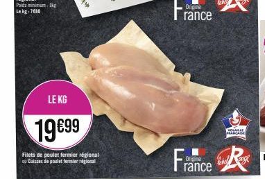 LE KG  19€99  Filets de poulet fermier régional ou Caisses de poulet fermier régional  Origine  rance  VOLAILLE FRANCAISE  France R 