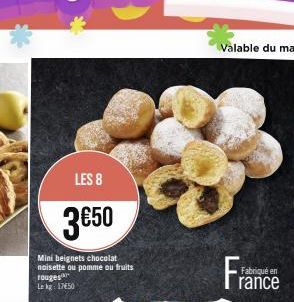 LES 8  3650  Mini beignets chocolat noisette ou pomme ou fruits rouges Lekg 1750  Fabriqué en  rance 