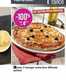 -100%  le  d pizza 3 fromages existe dans différents parfums 