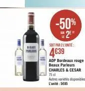 13  bear parli  -50% 2⁰  soit par 2 l'unité:  4€39  aop bordeaux rouge beaux parleurs charles & cesar 75 dl 