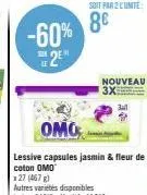 -60% 2⁹"  omo  lessive capsules jasmin & fleur de coton omo  127 (467 g)  soit par 2 cunite  8€  nouveau 3x 