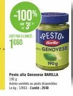 -100%  318  soit par seunite: pesto 1€60  barilla  genovese  190g  pesto alla genovese barilla 190 g autres variétés au poids disponibles le kg: 12663-l'unité: 2640 
