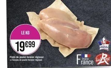 le kg  19€99  filets de poulet fermier régional ou caisses de poulet fermier régional  volaille francaise  france r 