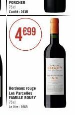 Bordeaux rouge Les Parcelles FAMILLE BOUEY 75 cl Le litre: 6665  SELE BOUEY  PAR  NG 