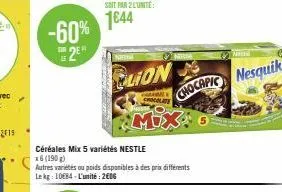 -60% 2e  ture  soit par l'unité  1644  céréales mix 5 variétés nestle 16 (190 g)  clon  autres variétés ou poids disponibles à des prix différents le kg: 10€84-l'unité: 2€06  n  chocapic nesquik 