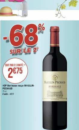 -68%  SUR LE 2  SOIT PAR 2 L'UNITÉ  2€75  AOP Bordeaux rouge MAULLIN-PECHAUD  75 d L'umite: 4€17  MAULLIN PECHAUD  BORDEAUX  ink  SHUGURAS 11:09 
