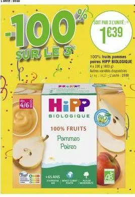 home  -100%  sur le 3  100% fruits  pommes poires  dis  4/69 hipp  biologique  100% fruits pommes poires hipp biologique  41001400  +65 ans dextencecimat misde  soit par 3 l'unité:  1€39  autres varet