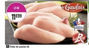 le kg  11€99  filets de poulet x6  le gaulois  volaille francaise  level ange 