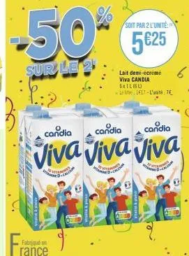 soit par 2 l'unité  -50% 5€25  sur le 2  fra  fabyjquid i rance  candia  candia  candia  viva viva viva  mes. to-cac  tam  d  aptance & pe  lait demi-écrémé viva candia  ramp  d-cal  5x1l (6l) le titr