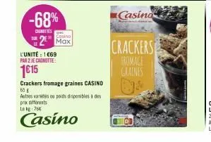 -68%  cagnittes  casino  2 max  l'unité : 1€69 par 2 je cagnotte:  1615  crackers fromage graines casino  69 € autres varetes ou poids disponible prix afférents lekg: 264  casino  casino  crackers  fr