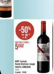 -50% 2e  soit par 2 l'unité:  5€62  aop lussac saint-emilion rouge 