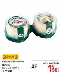 Le Crotti rians Chave  POUR LE PRIX DE Crottins de chèvre RIANS les 3:7,11ENT. 4,74€HT  25  soit le pack 2x50g  158 